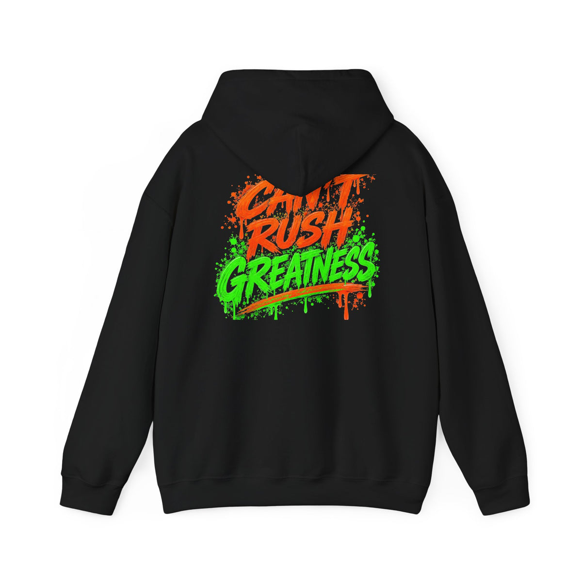 CAN’T RUSH GREATNESS™ Hoodie